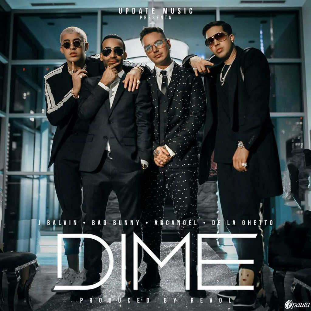 Dime - J Balvin Ft. Revol, Bad Bunny, Arcángel & De La Ghetto