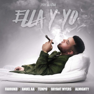 Ella y Yo - Farruko ft. Kendo Kaponi, Tempo, Almighty, Bryant Myers y Anuel AA