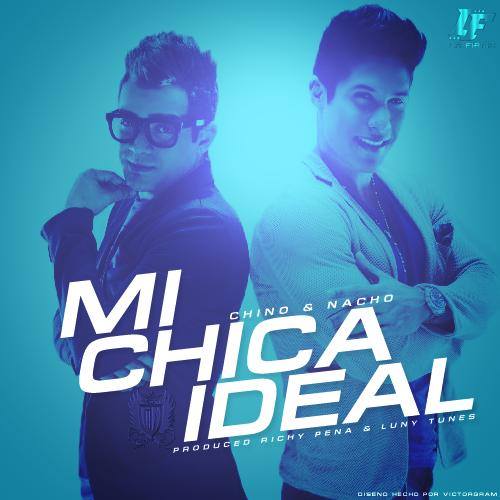 Mi Chica Ideal - Chino Y Nacho