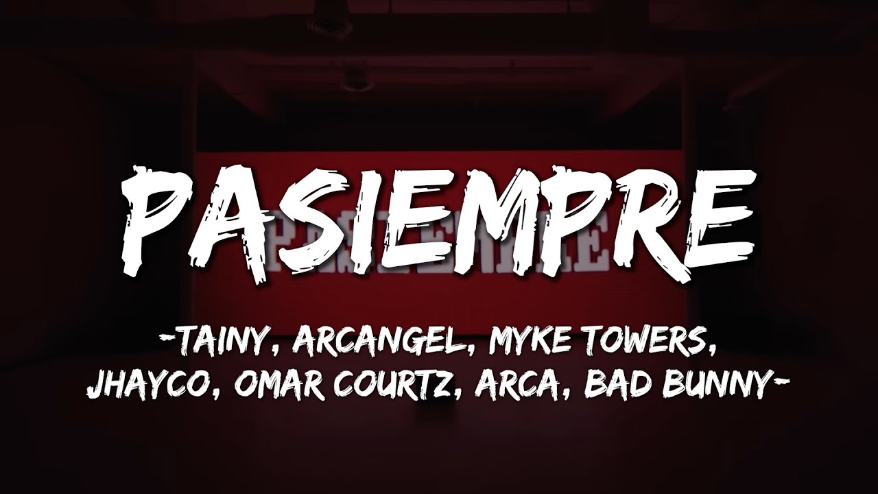 Pasiempre - Tainy, Arcangel, Myke Towers, Jhayco, Omar Courtz, Arca