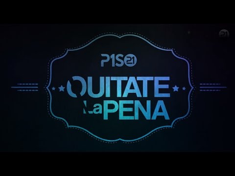 Quítate la Pena - Piso 21