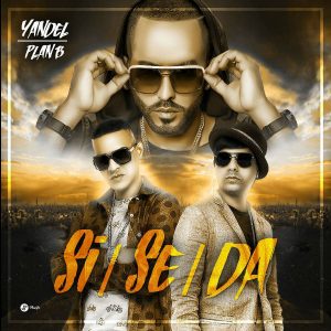 Si Se Da - Yandel ft. Plan B