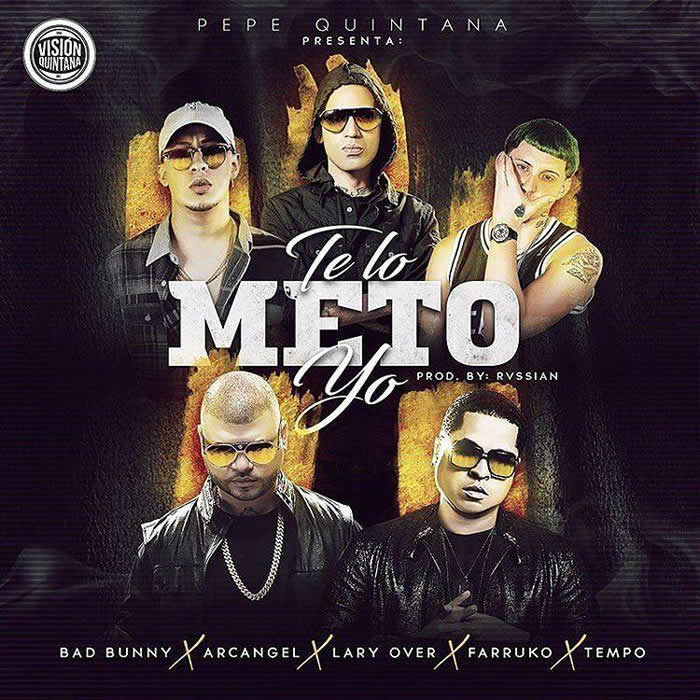 Te Lo Meto Yo - Bad Bunny ft. Arcangel, Lary Over, Farruko y Tempo